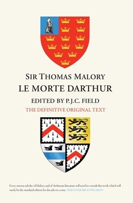 Sir Thomas Malory: Le Morte Darthur: The Definitive Original Text Edition by Field, Peter J. C.