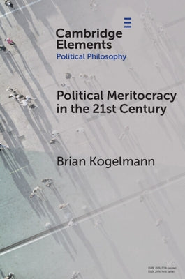 Political Meritocracy in the 21st Century by Kogelmann, Brian