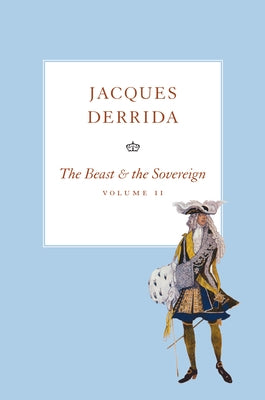 The Beast and the Sovereign, Volume II by Derrida, Jacques