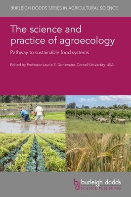 The Science and Practice of Agroecology: Pathway to Sustainable Food Systems by Drinkwater, Laurie E.