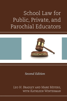 School Law for Public, Private, and Parochial Educators by Bradley, Leo H.