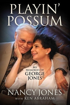 Playin' Possum: My Memories of George Jones by Jones, Nancy