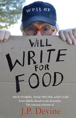 Will Write For Food by Devine, J. P.