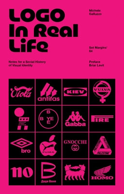 LOGO in Real Life: Notes for a Social History of Visual Identity by Galluzo, Michele