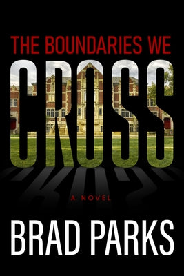 The Boundaries We Cross by Parks, Brad