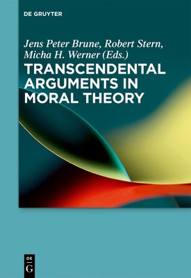 Transcendental Arguments in Moral Theory by Brune, Jens Peter