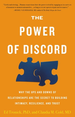 The Power of Discord: Why the Ups and Downs of Relationships Are the Secret to Building Intimacy, Resilience, and Trust by Gold, Claudia M.