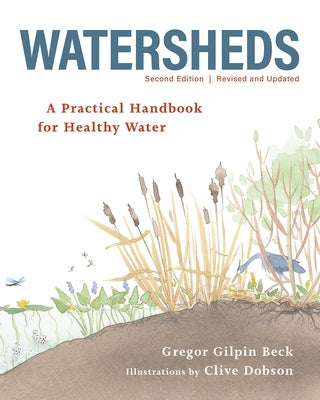 Watersheds: A Practical Handbook for Healthy Water by Beck, Gregor Gilpin