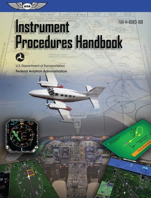 Instrument Procedures Handbook (2024): Faa-H-8083-16b by Federal Aviation Administration (FAA)