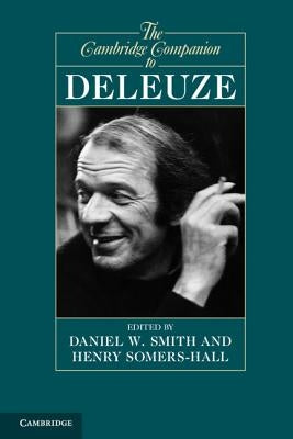 The Cambridge Companion to Deleuze. Edited by Daniel W. Smith, Henry Somers-Hall by Smith, Daniel W.