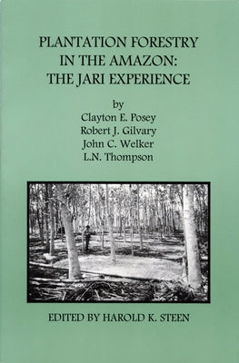 Plantation Forestry in the Amazon: The Jari Experience by Posey, Clayton E.