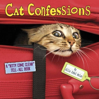 Cat Confessions: A "Kitty Come Clean" Tell-All Book by Nolan, Allia Zobel