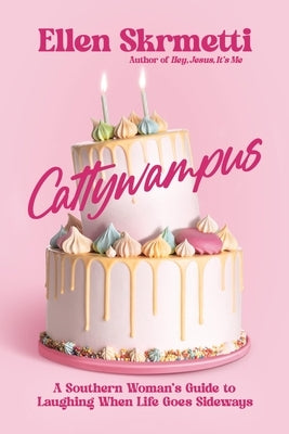 Cattywampus: A Southern Woman's Guide to Laughing When Life Goes Sideways by Skrmetti, Ellen