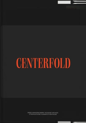 Centerfold: The Secret Archives of Bob Guccione, Founder of Penthouse Magazine by Collection, Og