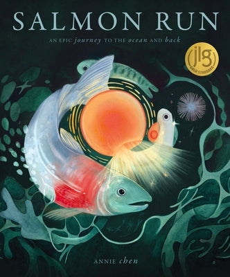 Salmon Run: An Epic Journey to the Ocean and Back by Chen, Annie
