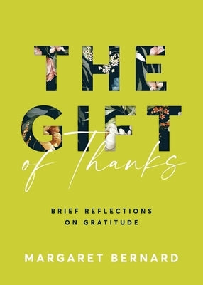 The Gift of Thanks: Brief Reflections on Gratitude by Bernard, Margaret