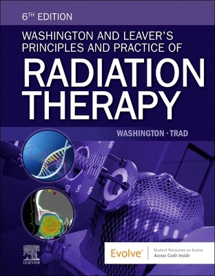Washington and Leaver's Principles and Practice of Radiation Therapy by Washington, Charles M.