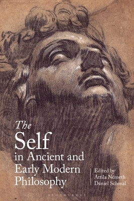 The Self in Ancient and Early Modern Philosophy by NÃ©meth, Attila