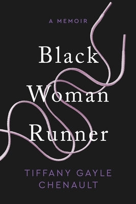 Black Woman Runner: A Memoir by Chenault, Tiffany Gayle