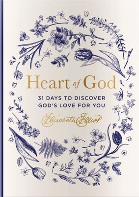 Heart of God: 31 Days to Discover God's Love for You by Elliot, Elisabeth