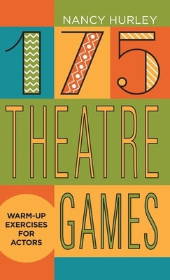 175 Theatre Games: Warm-Up Exercises for Actors by Hurley, Nancy