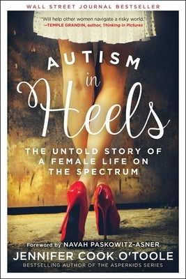 Autism in Heels: The Untold Story of a Female Life on the Spectrum by Cook O'Toole, Jennifer