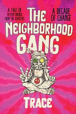 The Neighborhood Gang: Memoirs of the 70s: A Decade of Change by Tracey, D. L.