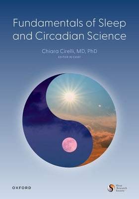 Fundamentals of Sleep and Circadian Science by Cirelli, Chiara