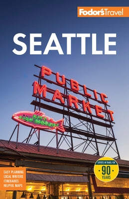 Fodor's Seattle by Fodor's Travel Guides