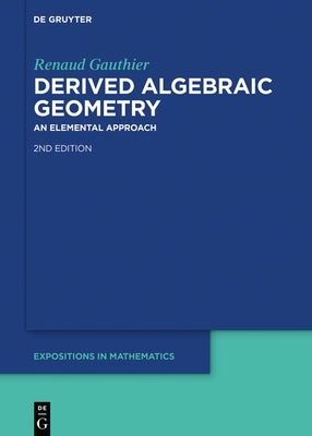 Derived Algebraic Geometry: An Elemental Approach by Gauthier, Renaud