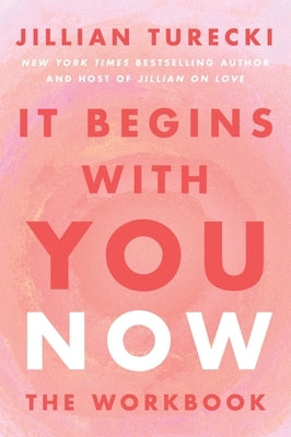 It Begins with You Now: The Workbook by Turecki, Jillian