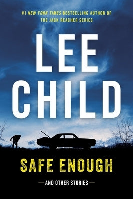 Safe Enough: Crime Stories by the Author of Jack Reacher by Child, Lee