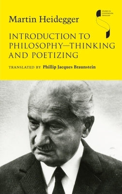 Introduction to Philosophy--Thinking and Poetizing by Heidegger, Martin