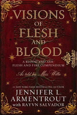 Visions of Flesh and Blood: A Blood and Ash/Flesh and Fire Compendium by Armentrout, Jennifer L.