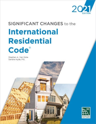 Significant Changes to the International Residential Code, 2021 by International Code Council