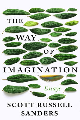 The Way of Imagination: Essays by Sanders, Scott Russell