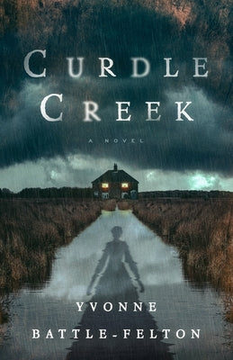 Curdle Creek by Battle-Felton, Yvonne