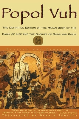 Popol Vuh: The Definitive Edition of the Mayan Book of the Dawn of Life and the Glories of by Tedlock, Dennis