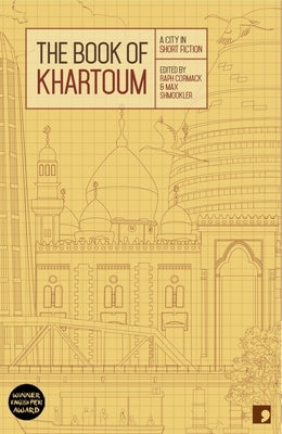 The Book of Khartoum: A City in Short Fiction by Cormack, Raph