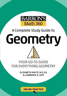 Barron's Math 360: A Complete Study Guide to Geometry with Online Practice by Leff, Lawrence S.