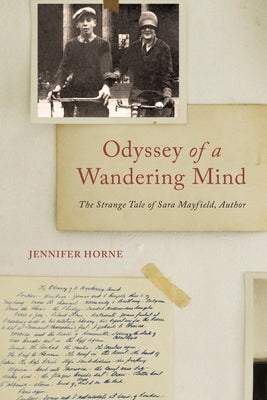 Odyssey of a Wandering Mind: The Strange Tale of Sara Mayfield, Author by Horne, Jennifer