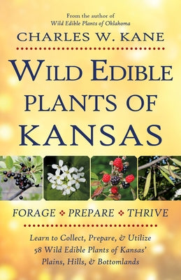 Wild Edible Plants of Kansas by Kane, Charles W.