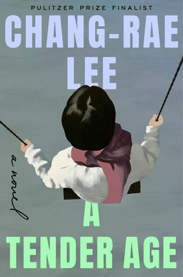 A Tender Age by Lee, Chang-Rae