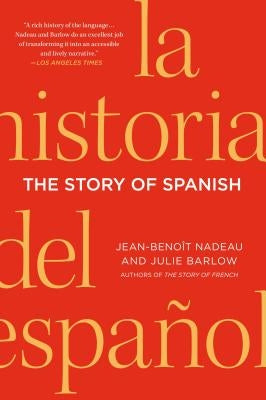 The Story of Spanish by Nadeau, Jean-Benoit