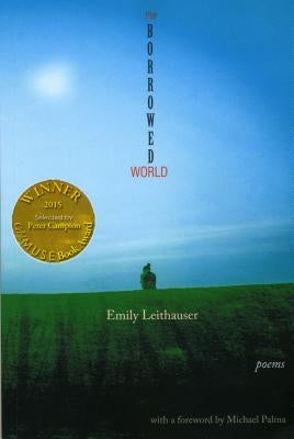 The Borrowed World (Able Muse Book Award for Poetry) by Leithauser, Emily