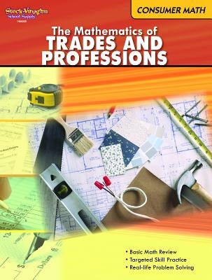 The Mathematics of Trades & Professions: Consumer Mathematics Reproducible by Houghton Mifflin Harcourt