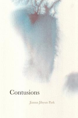 Contusions by Park, Jianna Jihyun