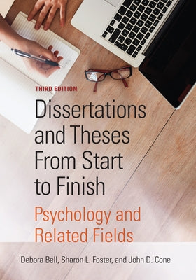 Dissertations and Theses from Start to Finish: Psychology and Related Fields by Bell, Debora J.