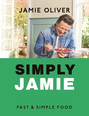 Simply Jamie: Fast & Simple Food [American Measurements] by Oliver, Jamie