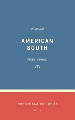 Wildsam Field Guides: American South by Bruce, Taylor